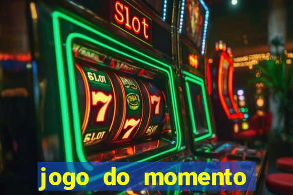 jogo do momento para ganhar dinheiro