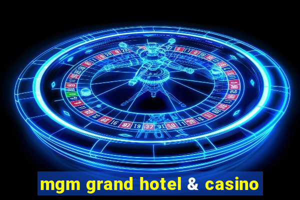 mgm grand hotel & casino