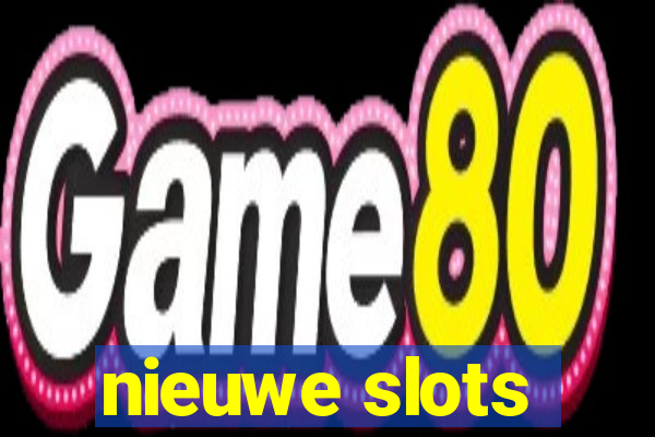 nieuwe slots