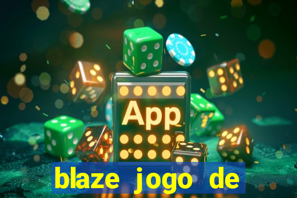 blaze jogo de aposta entrar