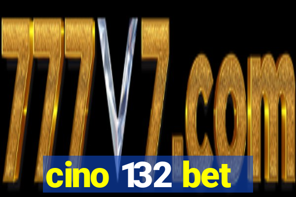 cino 132 bet