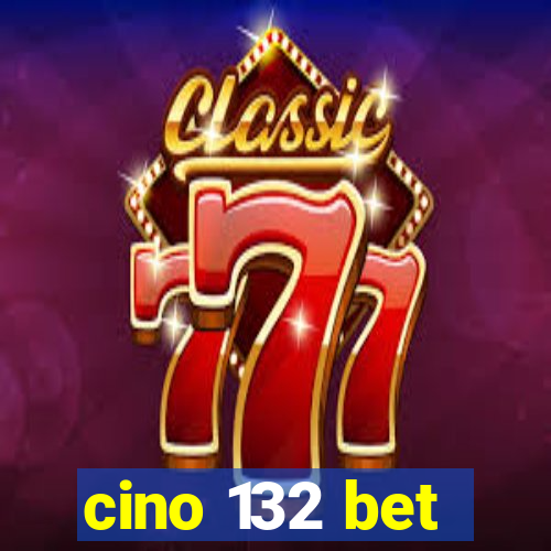 cino 132 bet