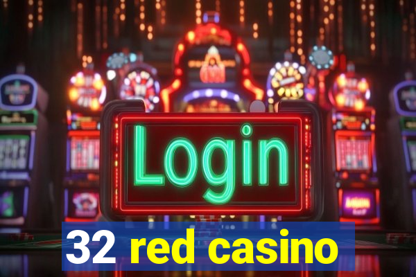 32 red casino