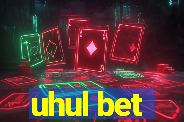 uhul bet