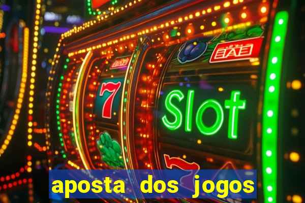 aposta dos jogos de hoje