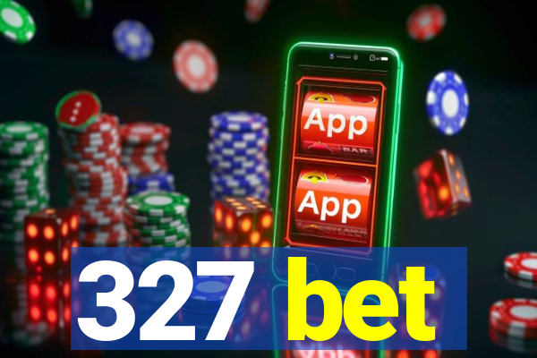 327 bet