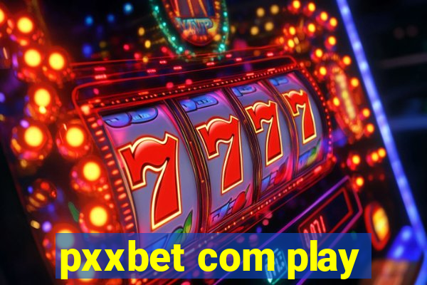 pxxbet com play