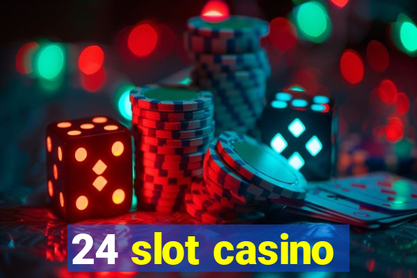 24 slot casino