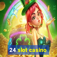 24 slot casino