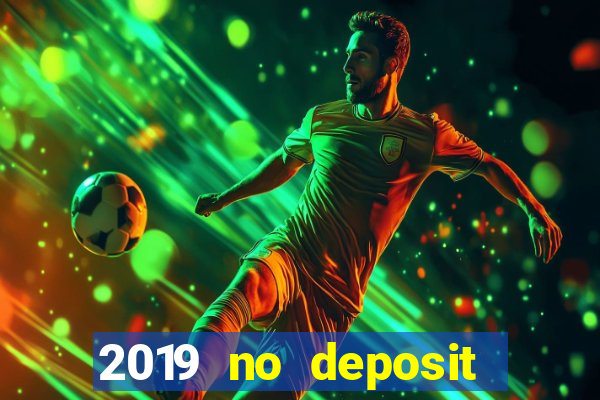 2019 no deposit bonus casino