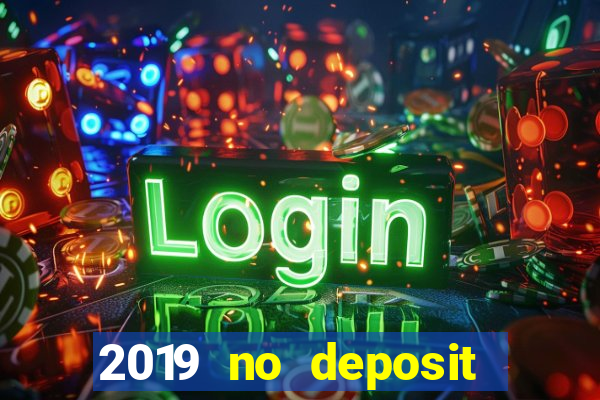 2019 no deposit bonus casino