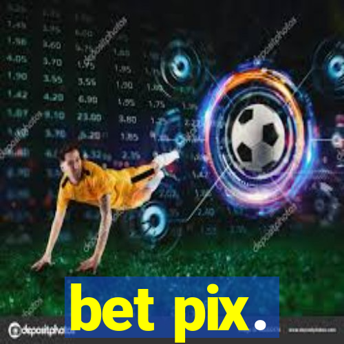 bet pix.