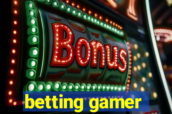 betting gamer