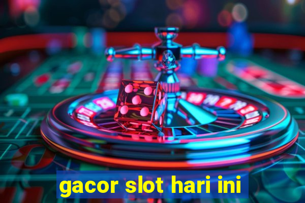 gacor slot hari ini