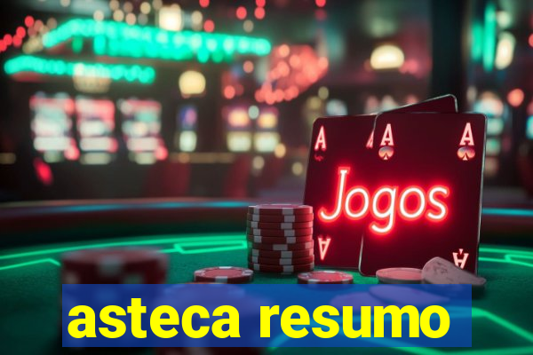 asteca resumo