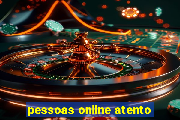 pessoas online atento