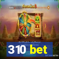 310 bet