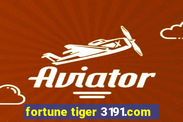 fortune tiger 3191.com