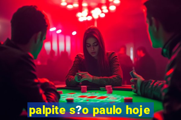 palpite s?o paulo hoje