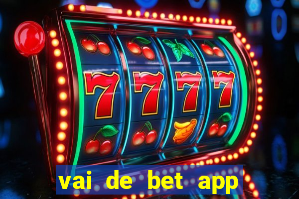 vai de bet app gusttavo lima