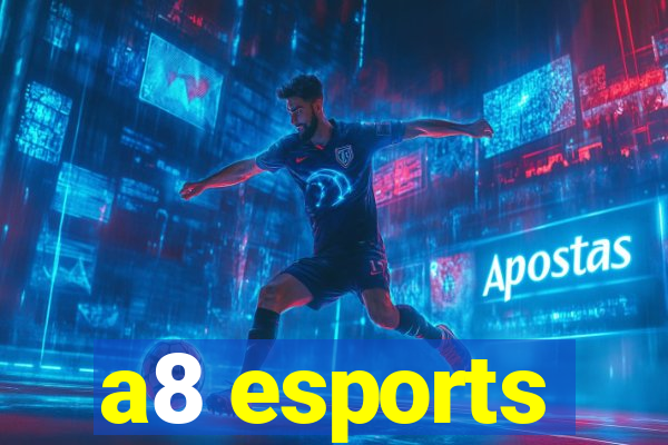 a8 esports