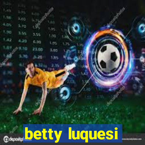 betty luquesi