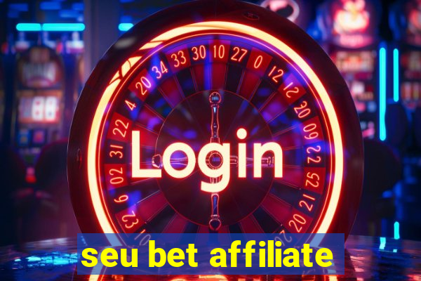 seu bet affiliate