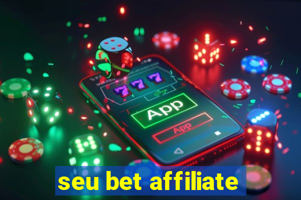 seu bet affiliate