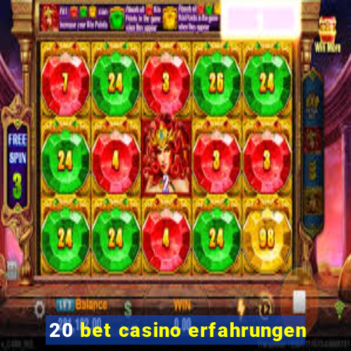 20 bet casino erfahrungen