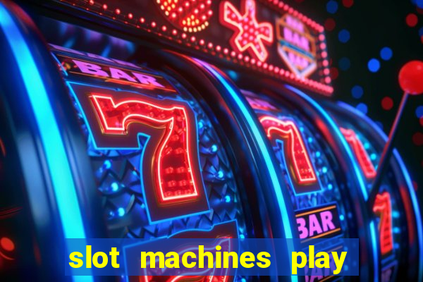 slot machines play for free