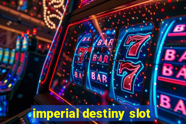 imperial destiny slot