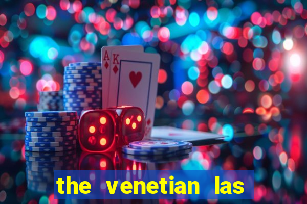 the venetian las vegas casino