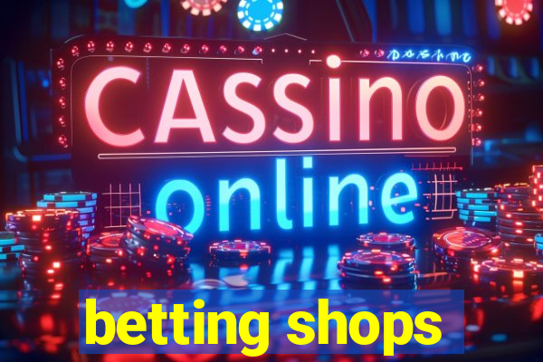 betting shops