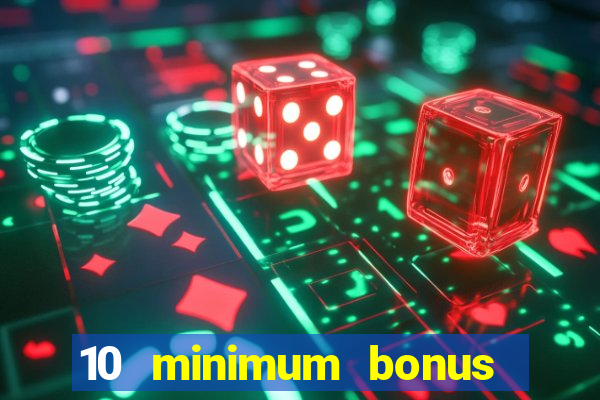 10 minimum bonus code casino