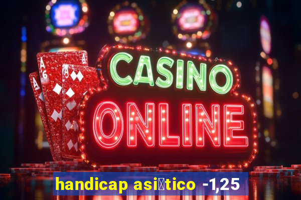 handicap asi谩tico -1,25