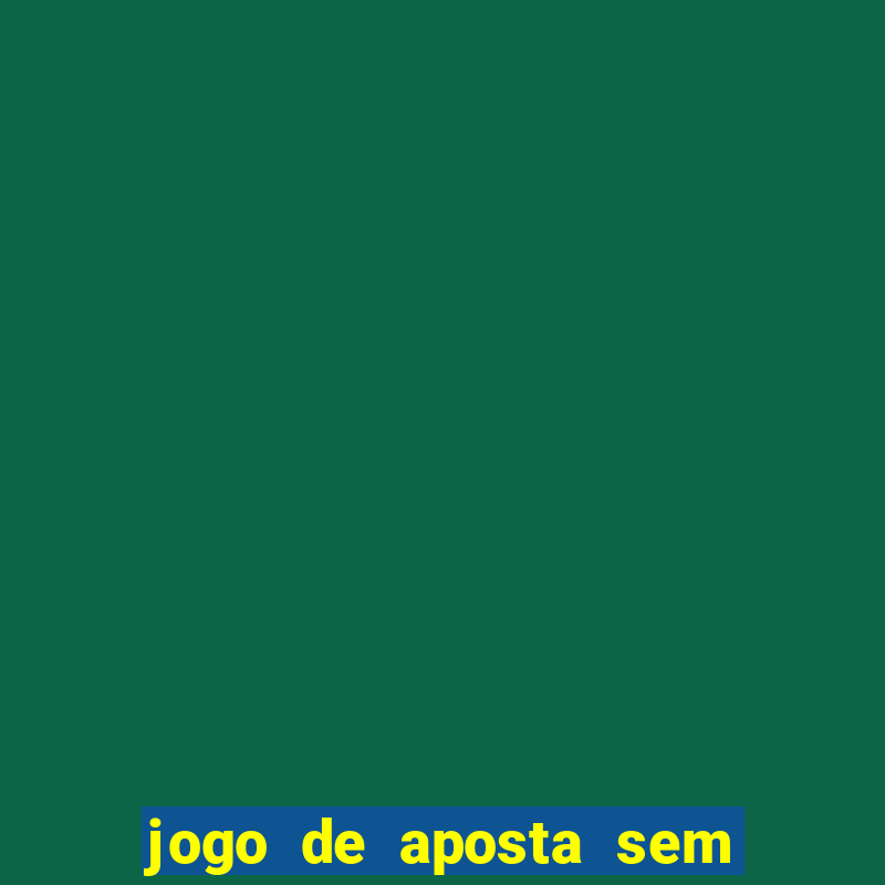 jogo de aposta sem precisar depositar