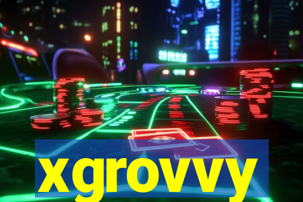 xgrovvy