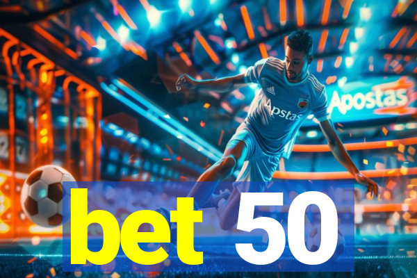 bet 50