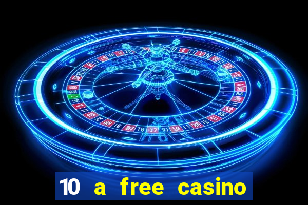 10 a free casino no deposit