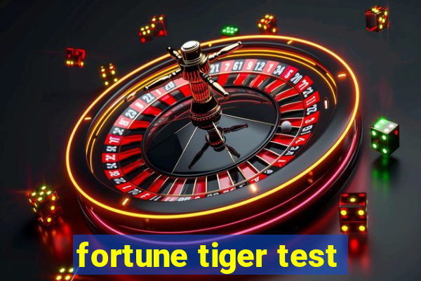 fortune tiger test