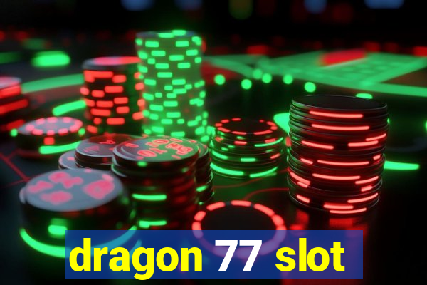 dragon 77 slot