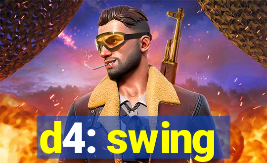 d4: swing