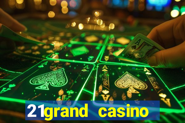 21grand casino bonus code