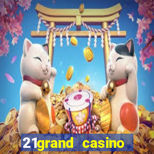 21grand casino bonus code