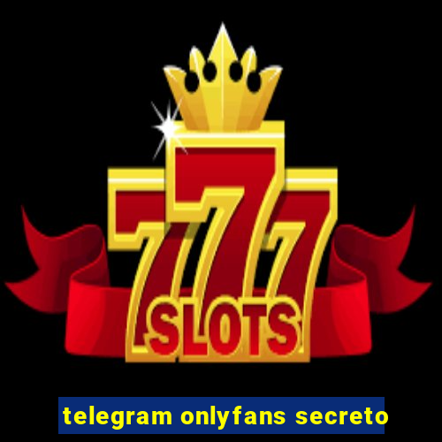 telegram onlyfans secreto