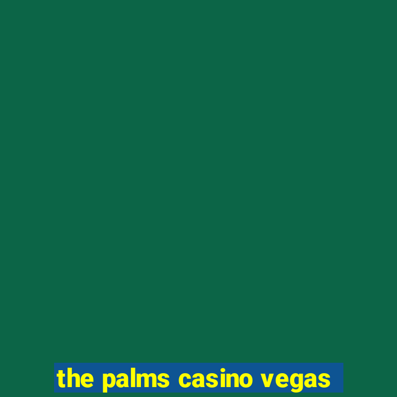 the palms casino vegas