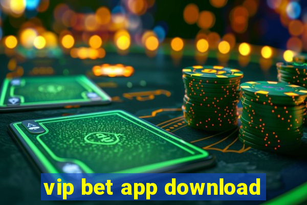 vip bet app download