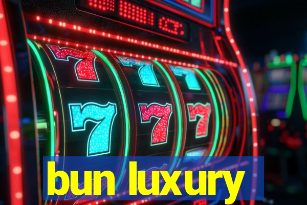 bun luxury