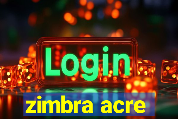 zimbra acre