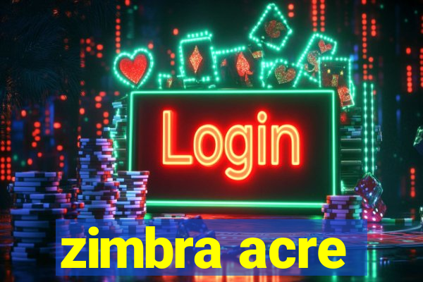 zimbra acre